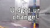 U Forgot Ur Change...