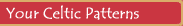 Your Celtic Patterns