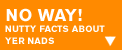 No Way! - nutty facts about yer nads