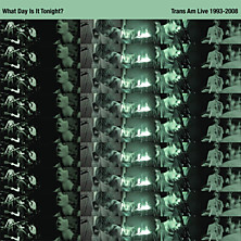 Review of What Day Is It Tonight? - Trans Am Live 1993-2008