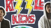 Rizzle Kicks...