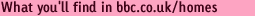 What you'll find in bbc.co.uk/homes