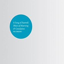 Review of A Song of Farewell: Music of Mourning & Consolation