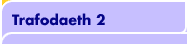 Trafodaeth 2