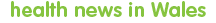 health news in Wales